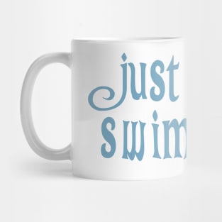 Just Keep Swimming! Mug